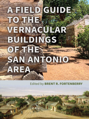 cover image of A Field Guide to the Vernacular Buildings of the San Antonio Area